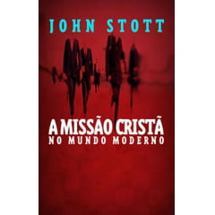 A MISSÃO CRISTÃ NO MUNDO MODERNO - COD 1355 A MISSÃO CRISTÃ NO MUNDO MODERNO - COD 1355