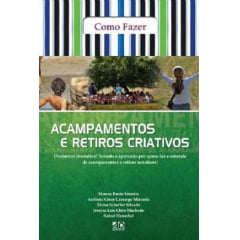 COMO FAZER ACAMP E RETIROS CRIATIVOS - COD 0632 COMO FAZER ACAMP E RETIROS CRIATIVOS - COD 0632