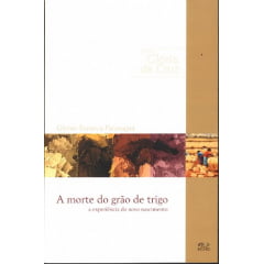 A Morte do Grão de Trigo - 00762 - de R$ 19,90 por A Morte do Grão de Trigo - 00762 - de R$ 19,90 por