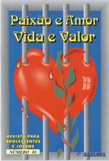 Rev. 03 de adol. - Paixão e Amor, Vida e Valor Rev. 03 de adol. - Paixão e Amor, Vida e Valor