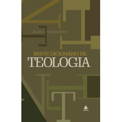 BREVE DICIONÁRIO DE TEOLOGIA - COD 00315 BREVE DICIONÁRIO DE TEOLOGIA - COD 00315