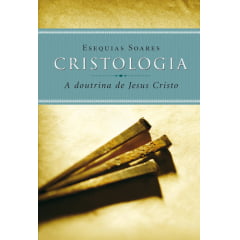 CRISTOLOGIA A DOUTRINA DE JESUS CRISTO - COD 00974 CRISTOLOGIA A DOUTRINA DE JESUS CRISTO - COD 00974