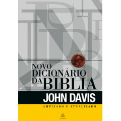 NOVO DICIONARIO DA BIBLIA - JOHN DAVIS - COD 01187 NOVO DICIONARIO DA BIBLIA - JOHN DAVIS - COD 01187