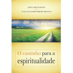 **O CAMINHO PARA A ESPIRITUALIDADE - COD 00526 **O CAMINHO PARA A ESPIRITUALIDADE - COD 00526