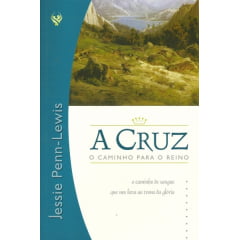 A CRUZ, O CAMINHO PARA O REINO - COD 1095 A CRUZ, O CAMINHO PARA O REINO - COD 1095