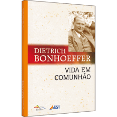 VIDA EM COMUNHÃO - DIETRICH BONHOEFFER - COD 1224 VIDA EM COMUNHÃO - DIETRICH BONHOEFFER - COD 1224
