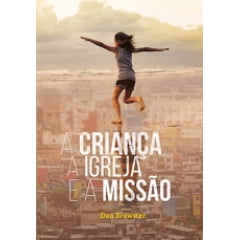 A CRIANÇA, A IGREJA E A MISSÃO - COD 1351 A CRIANÇA, A IGREJA E A MISSÃO - COD 1351