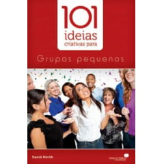 101 ideias criativas para grupos pequenos Cod.932 101 ideias criativas para grupos pequenos Cod.932