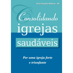 REV. 89 CONSOLIDANDO IGREJAS SAUDÁVEIS REV. 89 CONSOLIDANDO IGREJAS SAUDÁVEIS
