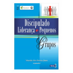 3° MÓDULO: DISCIPULADO, LIDERANÇA E PEQUENOS GRUPOS cod 1433 3° MÓDULO: DISCIPULADO, LIDERANÇA E PEQUENOS GRUPOS cod 1433
