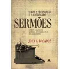 SOBRE A PREPARAÇÃO E ENTREGA DE SERMÕES - Cod 1023 SOBRE A PREPARAÇÃO E ENTREGA DE SERMÕES - Cod 1023