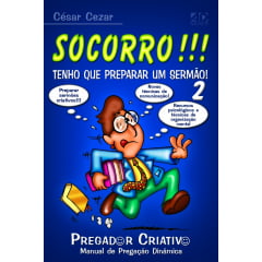 Socorro!!! Tenho que Preparar um Sermão!Vol.2-Pregador Criativo cod 1567 Socorro!!! Tenho que Preparar um Sermão!Vol.2-Pregador Criativo cod 1567