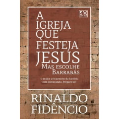 A Igreja que festeja JESUS mas celebra Barrabás A Igreja que festeja JESUS mas celebra Barrabás