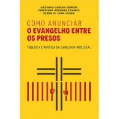 COMO ANUNCIAR O EVANGELHO ENTRE OS PRESOS cod1925 COMO ANUNCIAR O EVANGELHO ENTRE OS PRESOS cod1925