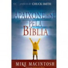 Apaixone-se pela Bíblia - Mike Macintosh Apaixone-se pela Bíblia - Mike Macintosh