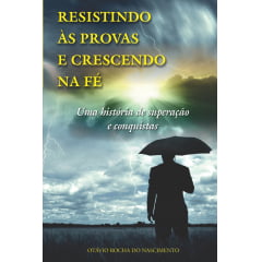 RESISTINDO ÀS PROVAS E CRESCENDO NA FÉ RESISTINDO ÀS PROVAS E CRESCENDO NA FÉ