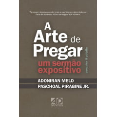A Arte de Pregar um Sermão Expositivo A Arte de Pregar um Sermão Expositivo