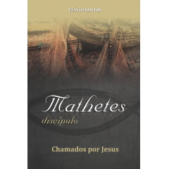 MATHETES DISCIPULOS CHAMADOS POR JESUS MATHETES DISCIPULOS CHAMADOS POR JESUS