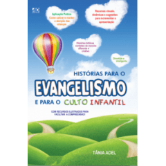 Histórias para o Evangelismo e para o Culto Infantil Histórias para o Evangelismo e para o Culto Infantil