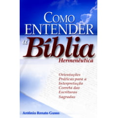 COMO ENTENDER A BÍBLIA (HERMENÊUTICA) COMO ENTENDER A BÍBLIA (HERMENÊUTICA)