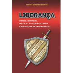 LIDERANÇA,ATITUDE,HIERARQUIA, DISCIPLINA E CORAGEM LIDERANÇA,ATITUDE,HIERARQUIA, DISCIPLINA E CORAGEM