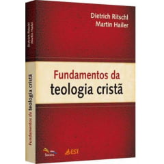 Fundamentos da Teologia Cristã Fundamentos da Teologia Cristã